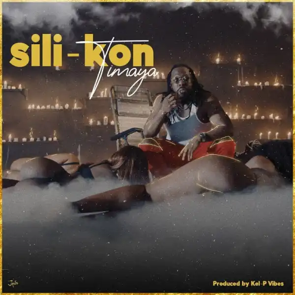 Timaya - Sili-Kon (Prod. Kel P)